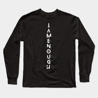 I am enough Long Sleeve T-Shirt